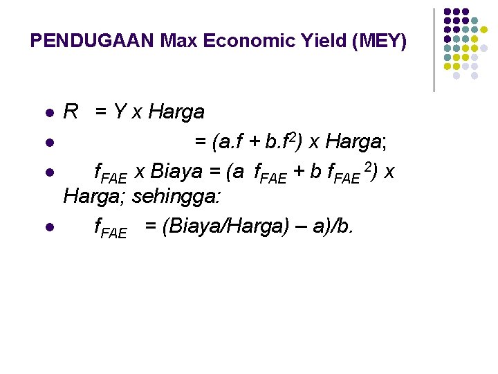 PENDUGAAN Max Economic Yield (MEY) l l R = Y x Harga = (a.