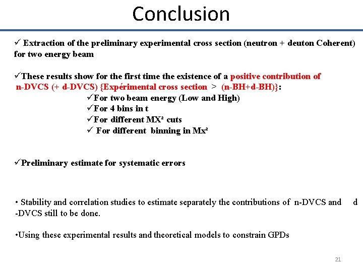 Conclusion ü Extraction of the preliminary experimental cross section (neutron + deuton Coherent) for
