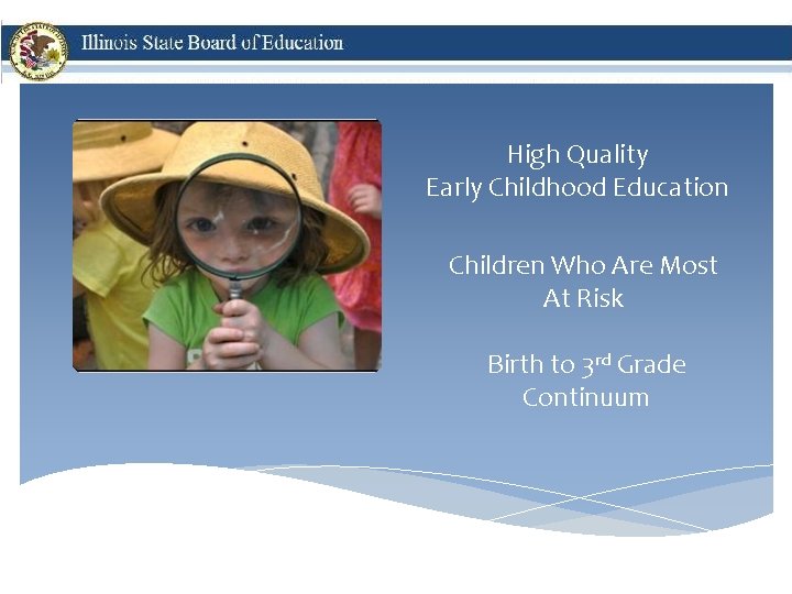 High Quality Early Childhood Education Children Who Are Most At Risk Birth to 3