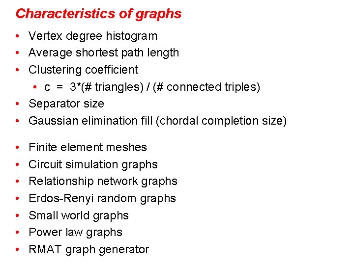 Characteristics of graphs • Vertex degree histogram • Average shortest path length • Clustering