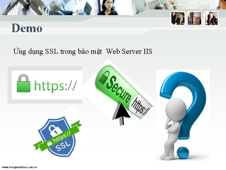 Demo Ứng dụng SSL trong bảo mật Web Server IIS www. trungtamtinhoc. edu. vn