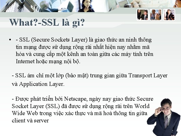 What? -SSL là gì? • - SSL (Secure Sockets Layer) là giao thức an