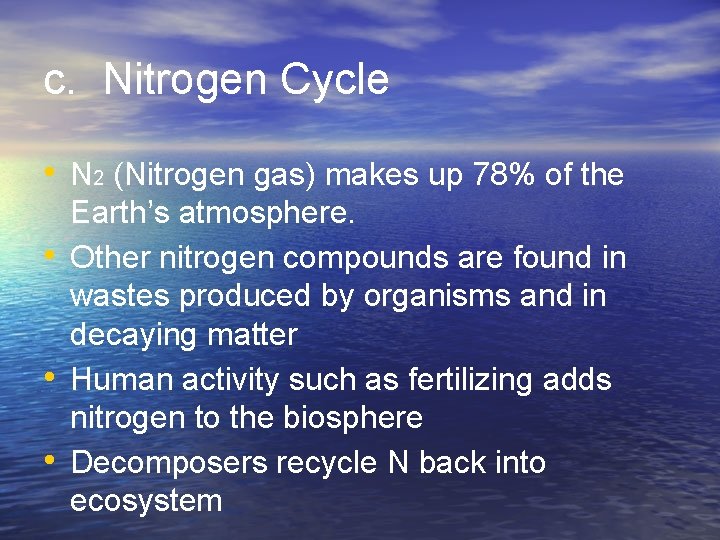 c. Nitrogen Cycle • N 2 (Nitrogen gas) makes up 78% of the •