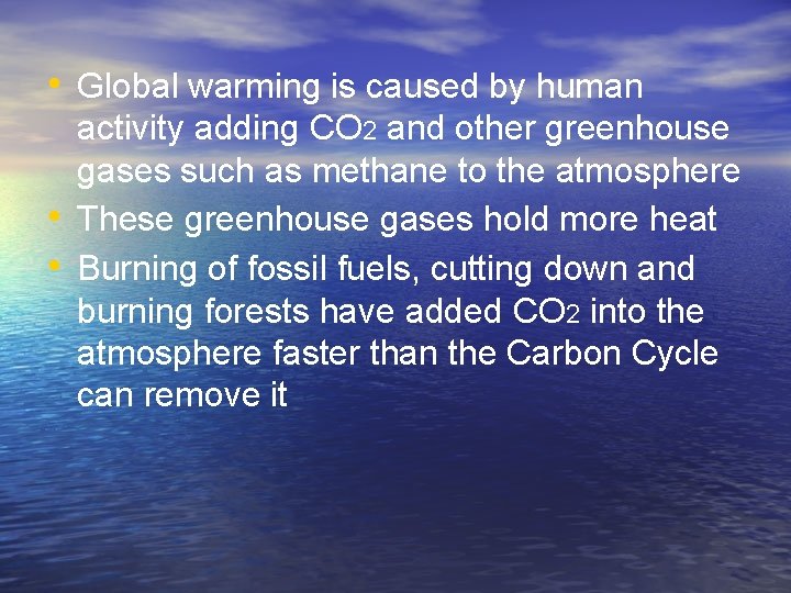  • Global warming is caused by human • • activity adding CO 2