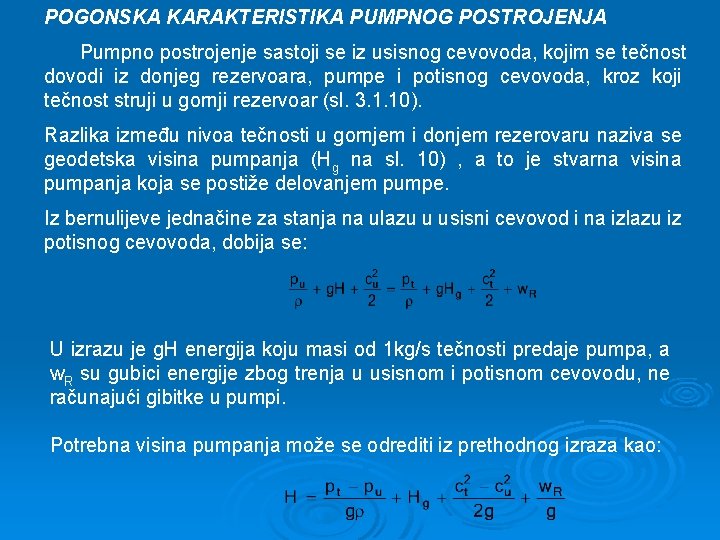 POGONSKA KARAKTERISTIKA PUMPNOG POSTROJENJA Pumpno postrojenje sastoji se iz usisnog cevovoda, kojim se tečnost