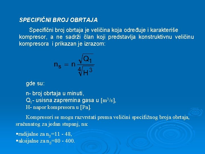 SPECIFIČNI BROJ OBRTAJA Specifični broj obrtaja je veličina koja određuje i karakteriše kompresor, a