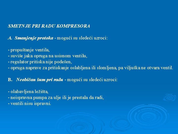 SMETNJE PRI RADU KOMPRESORA A. Smanjenje protoka - mogući su sledeći uzroci: - propuštanje