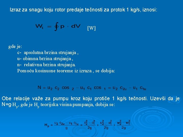 Izraz za snagu koju rotor predaje tečnosti za protok 1 kg/s, iznosi: W gde