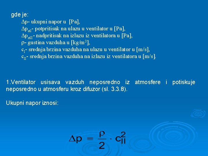 gde je: p- ukupni napor u Pa , pst. I- potpritisak na ulazu u