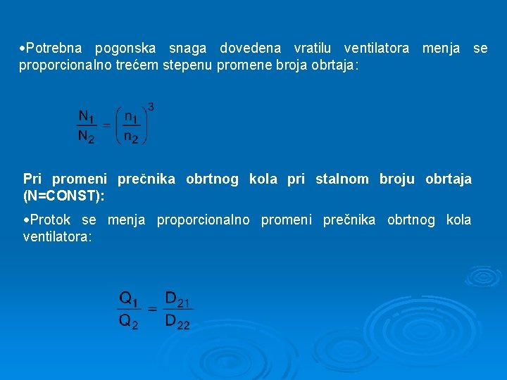  Potrebna pogonska snaga dovedena vratilu ventilatora menja se proporcionalno trećem stepenu promene broja