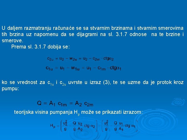 U daljem razmatranju računaće se sa stvarnim brzinama i stvarnim smerovima tih brzina uz