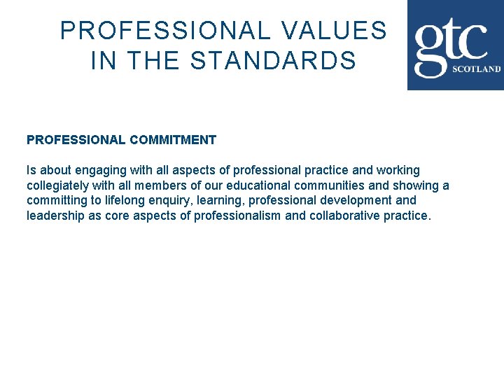 PROFESSIONAL VALUES IN THE STANDARDS PROFESSIONAL COMMITMENT Is about engaging with all aspects of