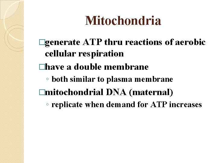 Mitochondria �generate ATP thru reactions of aerobic cellular respiration �have a double membrane ◦