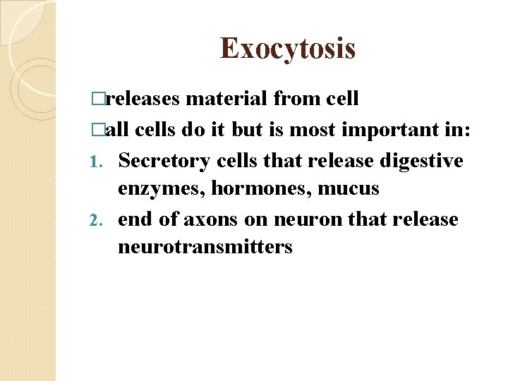 Exocytosis �releases material from cell �all cells do it but is most important in: