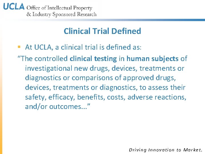 Clinical Trial Defined § At UCLA, a clinical trial is defined as: “The controlled Clinical Trial Defined § At UCLA, a clinical trial is defined as: “The controlled