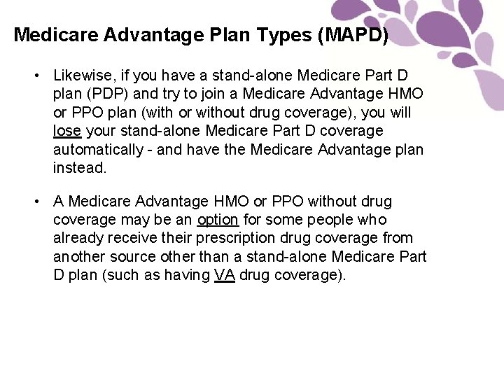 Medicare Advantage Plan Types (MAPD) • Likewise, if you have a stand-alone Medicare Part