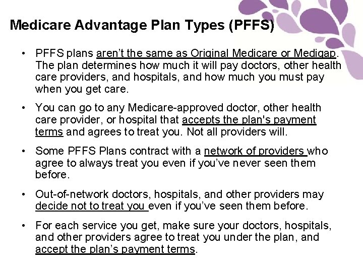 Medicare Advantage Plan Types (PFFS) • PFFS plans aren’t the same as Original Medicare