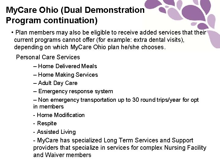 My. Care Ohio (Dual Demonstration Program continuation) • Plan members may also be eligible