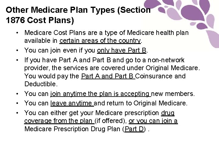 Other Medicare Plan Types (Section 1876 Cost Plans) • Medicare Cost Plans are a