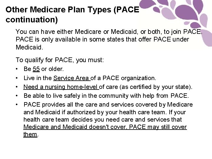 Other Medicare Plan Types (PACE continuation) You can have either Medicare or Medicaid, or