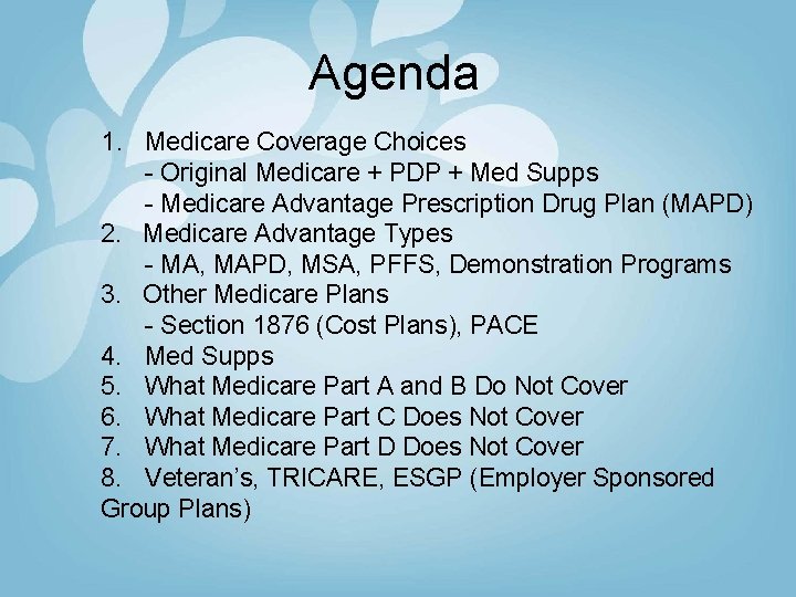 Agenda 1. Medicare Coverage Choices - Original Medicare + PDP + Med Supps -