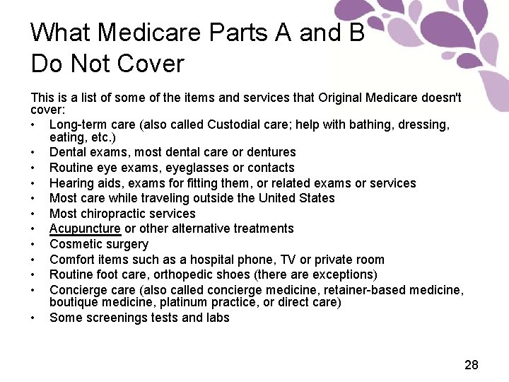 What Medicare Parts A and B Do Not Cover This is a list of