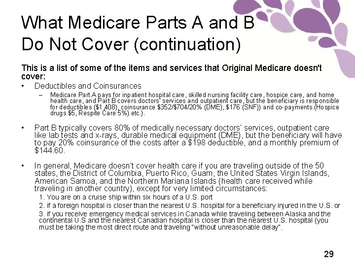 What Medicare Parts A and B Do Not Cover (continuation) This is a list