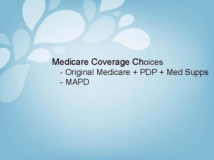 Medicare Coverage Choices - Original Medicare + PDP + Med Supps - MAPD 