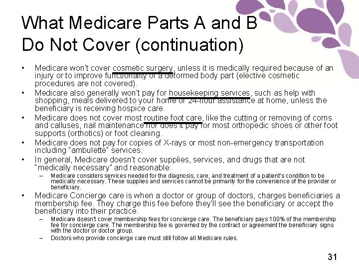 What Medicare Parts A and B Do Not Cover (continuation) • • • Medicare
