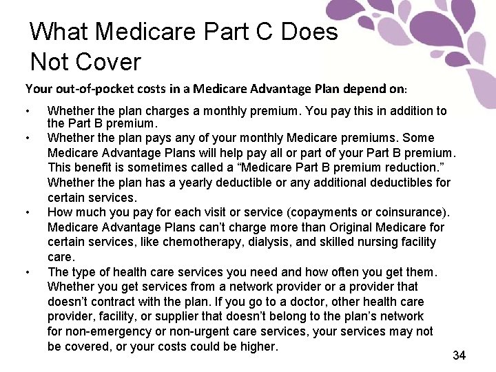 What Medicare Part C Does Not Cover Your out-of-pocket costs in a Medicare Advantage