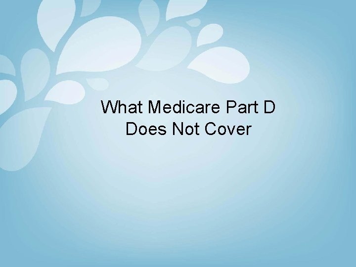 What Medicare Part D Does Not Cover 