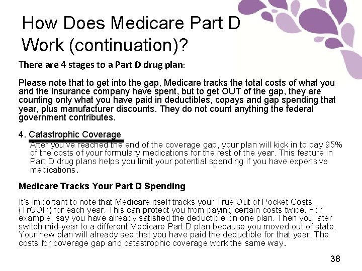 How Does Medicare Part D Work (continuation)? There are 4 stages to a Part