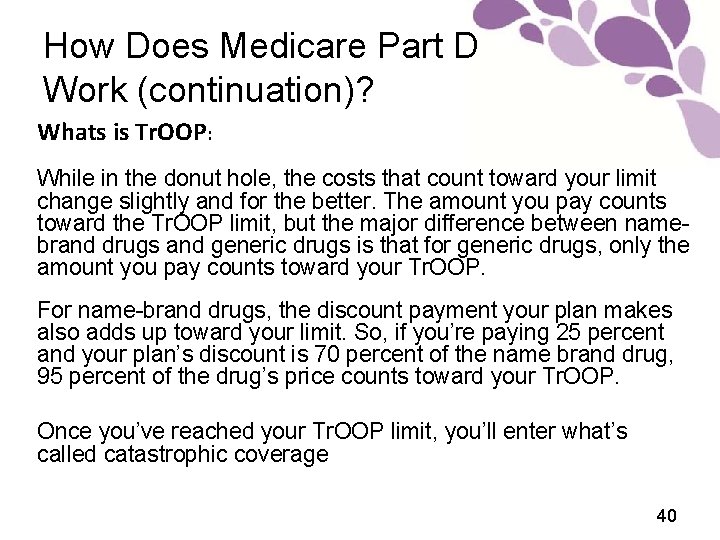 How Does Medicare Part D Work (continuation)? Whats is Tr. OOP: While in the