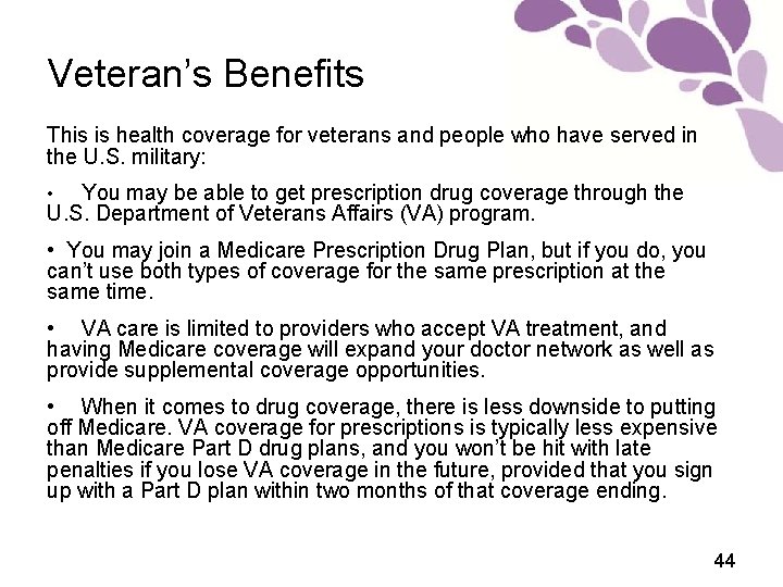 Veteran’s Benefits This is health coverage for veterans and people who have served in
