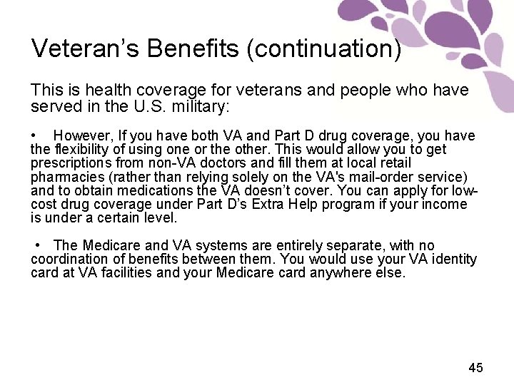 Veteran’s Benefits (continuation) This is health coverage for veterans and people who have served