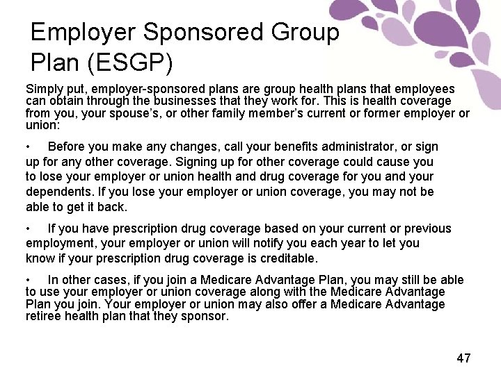 Employer Sponsored Group Plan (ESGP) Simply put, employer-sponsored plans are group health plans that