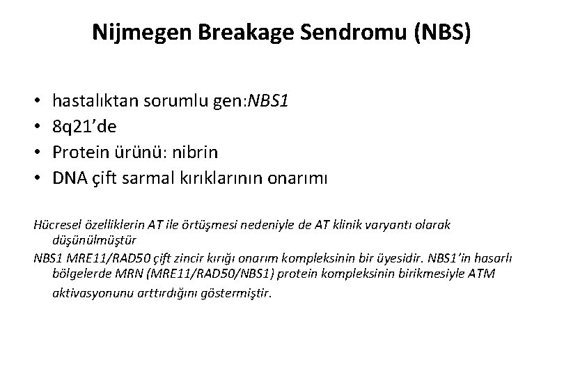 Nijmegen Breakage Sendromu (NBS) • • hastalıktan sorumlu gen: NBS 1 8 q 21’de