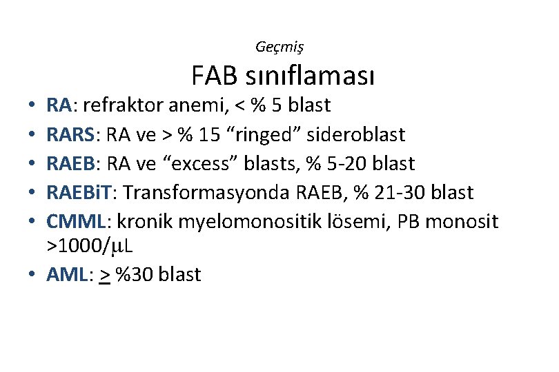 Geçmiş FAB sınıflaması RA: refraktor anemi, < % 5 blast RARS: RA ve >