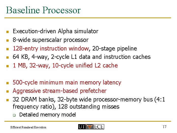 Baseline Processor n n n n Execution-driven Alpha simulator 8 -wide superscalar processor 128