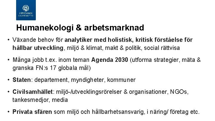 Humanekologi & arbetsmarknad • Växande behov för analytiker med holistisk, kritisk förståelse för hållbar