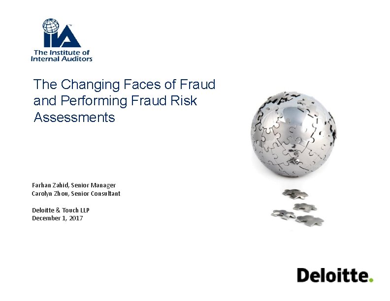 The Changing Faces of Fraud and Performing Fraud Risk Assessments Farhan Zahid, Senior Manager The Changing Faces of Fraud and Performing Fraud Risk Assessments Farhan Zahid, Senior Manager
