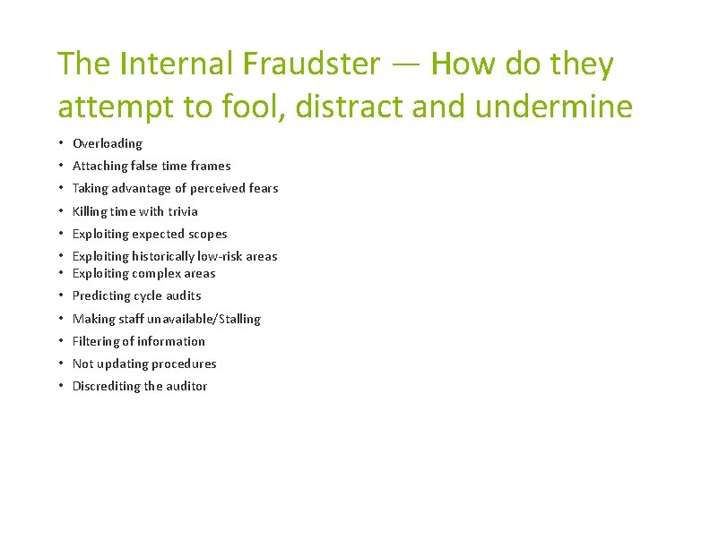The Internal Fraudster — How do they attempt to fool, distract and undermine • The Internal Fraudster — How do they attempt to fool, distract and undermine •