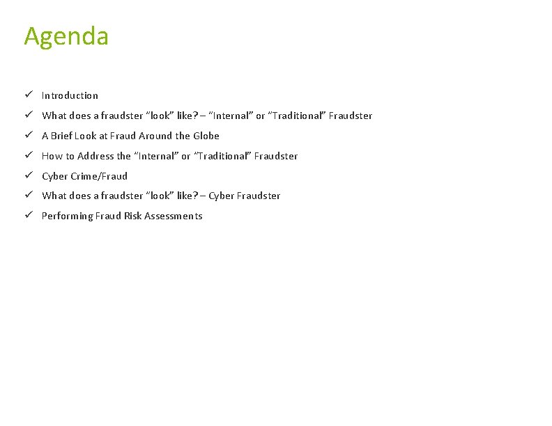 Agenda ü Introduction ü What does a fraudster “look” like? – “Internal” or “Traditional” Agenda ü Introduction ü What does a fraudster “look” like? – “Internal” or “Traditional”