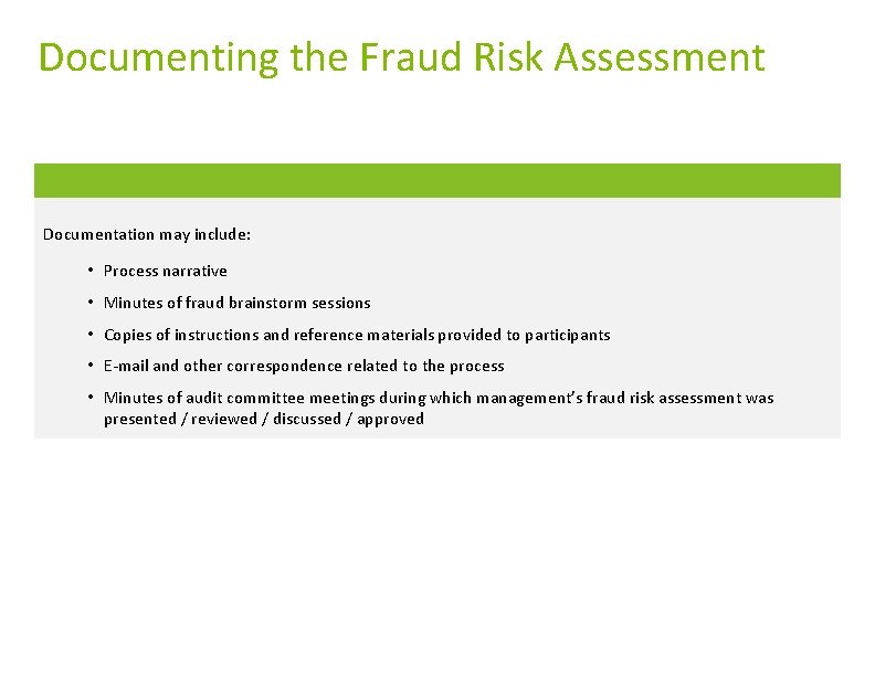Documenting the Fraud Risk Assessment Documentation may include: • Process narrative • Minutes of Documenting the Fraud Risk Assessment Documentation may include: • Process narrative • Minutes of