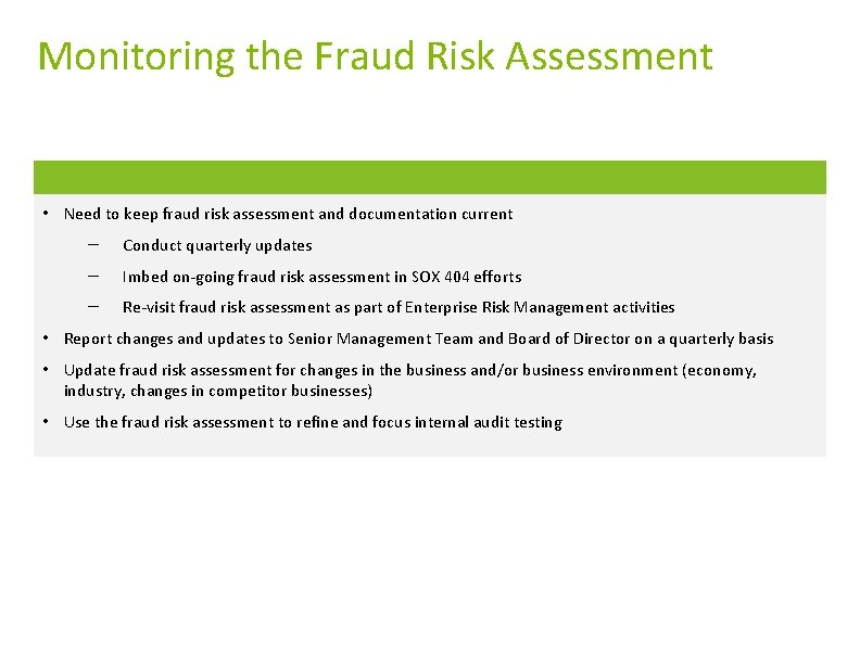 Monitoring the Fraud Risk Assessment • Need to keep fraud risk assessment and documentation Monitoring the Fraud Risk Assessment • Need to keep fraud risk assessment and documentation