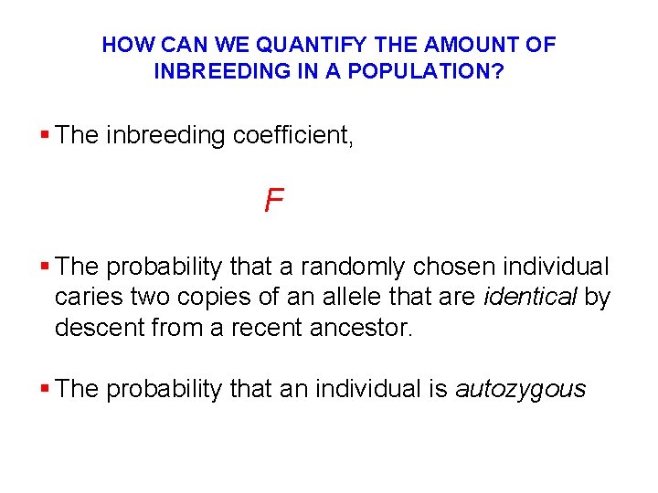 HOW CAN WE QUANTIFY THE AMOUNT OF INBREEDING IN A POPULATION? § The inbreeding