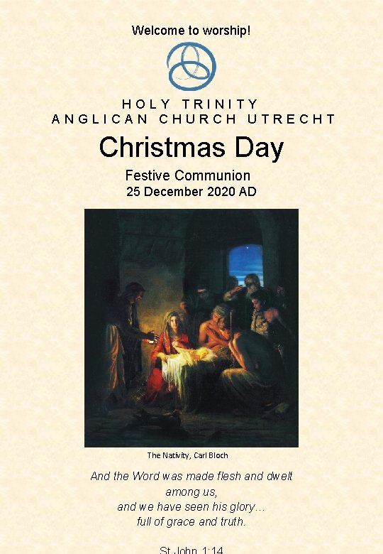 Welcome to worship! HOLY TRINITY ANGLICAN CHURCH UTRECHT Christmas Day Festive Communion 25 December