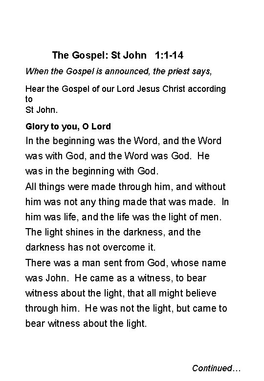 The Gospel: St John 1: 1 -14 When the Gospel is announced, the priest