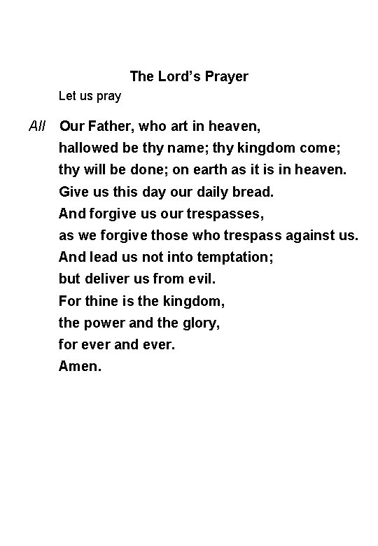 The Lord’s Prayer Let us pray All Our Father, who art in heaven, hallowed