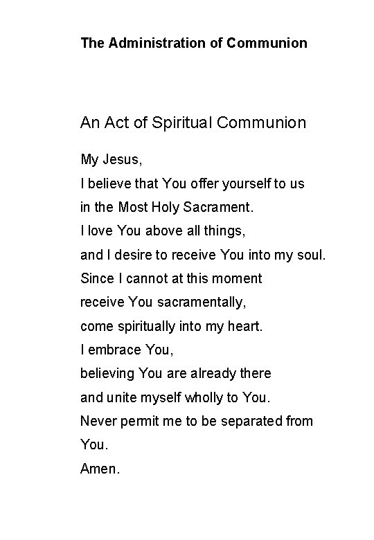 The Administration of Communion An Act of Spiritual Communion My Jesus, I believe that